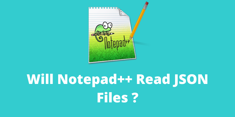 Will Notepad++ Read JSON Files