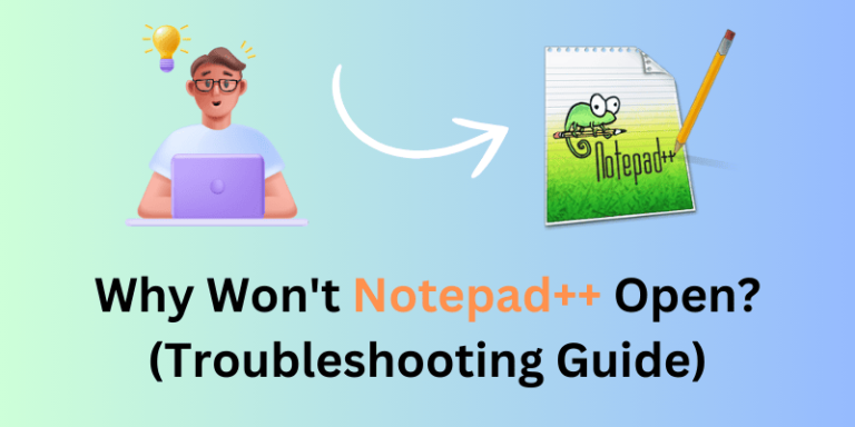 Why Won't Notepad++ Open